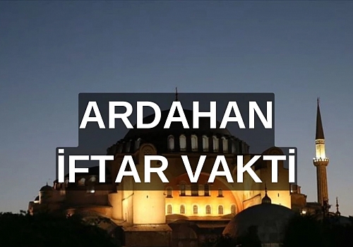 ARDAHAN İFTAR VAKTİ | Ardahan iftar saati ne zaman, ezan saat kaçta okunacak? 2024 Ramazan Ezan Vakitleri!