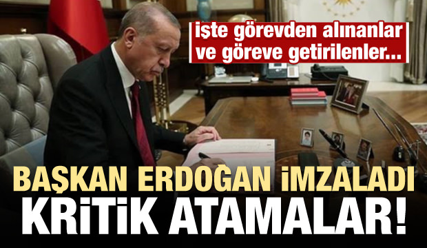 Erdoğan imzaladı! İşte kritik atamalar... Görevden alınanlar ve göreve gelenler