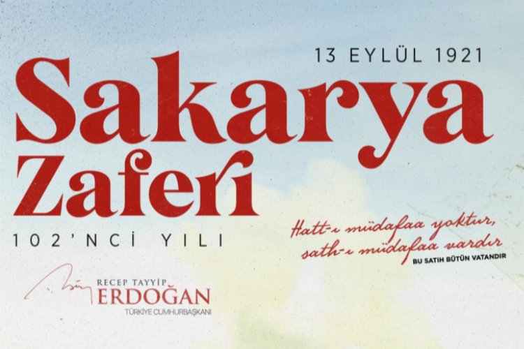 Cumhurbaşkanı Erdoğan dan Sakarya Zaferi’nin 102’nci yılına özel mesaj