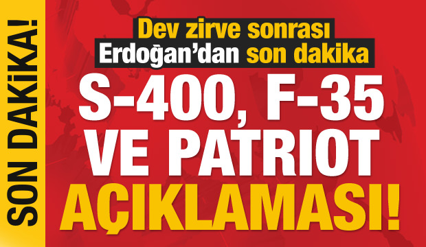 Son dakika haberi: Erdoğan'dan S-400, Patriot ve F-35 açıklaması!