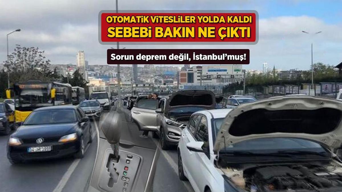  Otomatik vitesliler yolda kaldı, sebebi bakın ne çıktı