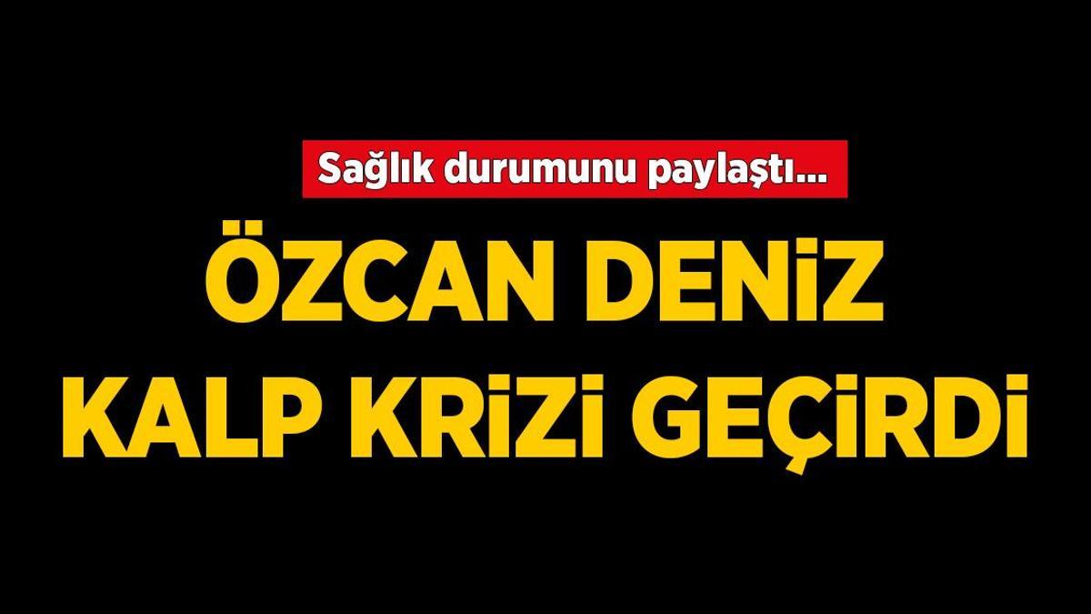  Özcan Deniz hastanelik oldu! Özcan Deniz'in son sağlık durumu nasıl? Özcan Deniz neden hastanelik oldu?