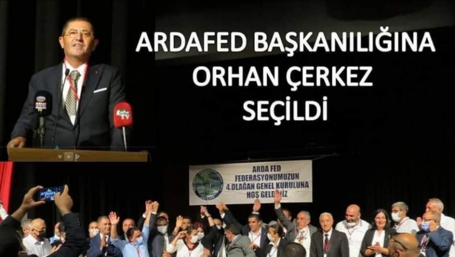 ARDAFED Başkanlığına Ataşehir Belediye Başkan Yardımcısı Orhan Çerkez Şeçildi 