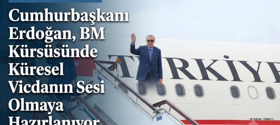 Cumhurbaşkanı Erdoğan, BM Kürsüsünde Küresel Vicdanın Sesi Olmaya Hazırlanıyor