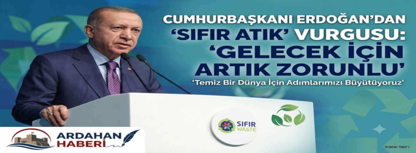 Cumhurbaşkanı Erdoğan'dan 'Sıfır Atık' Vurgusu: