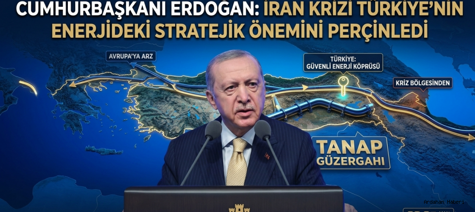 Cumhurbaşkanı Erdoğan: İran Krizi Türkiye'nin Enerjideki Stratejik Önemini Perçinledi