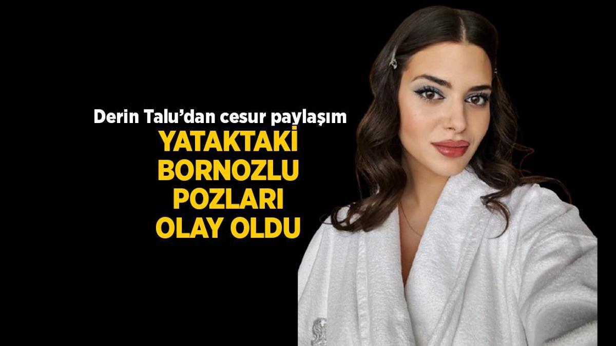 Defne Samyeli'nin kızı Derin Talu'nun yataktaki bornozlu pozları olay oldu