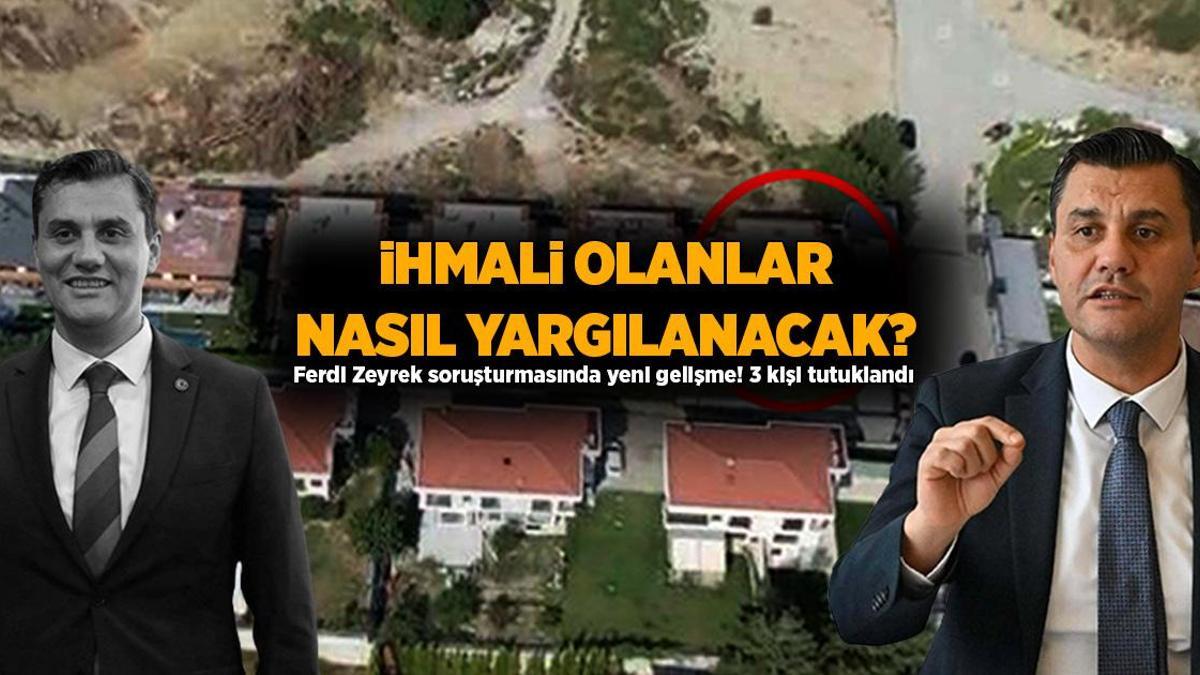 Ferdi Zeyrek soruşturması! 3 kişi tutuklandı: İhmali olanlar nasıl yargılanacak?