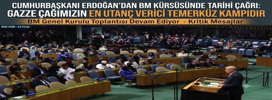 Cumhurbaşkanı Erdoğan'dan BM Kürsüsünde Tarihi Çağrı: Gazze Çağımızın En Utanç Verici Temerküz Kampıdır
