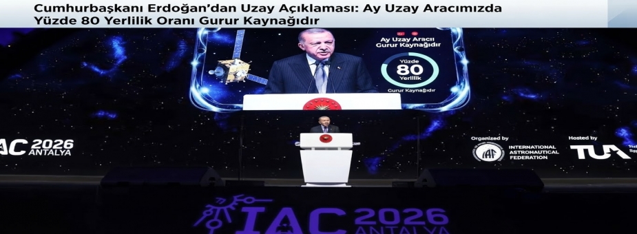 Cumhurbaşkanı Erdoğan'dan Uzay Açıklaması: Ay Uzay Aracımızda Yüzde 80 Yerlilik Oranı Gurur Kaynağıdır