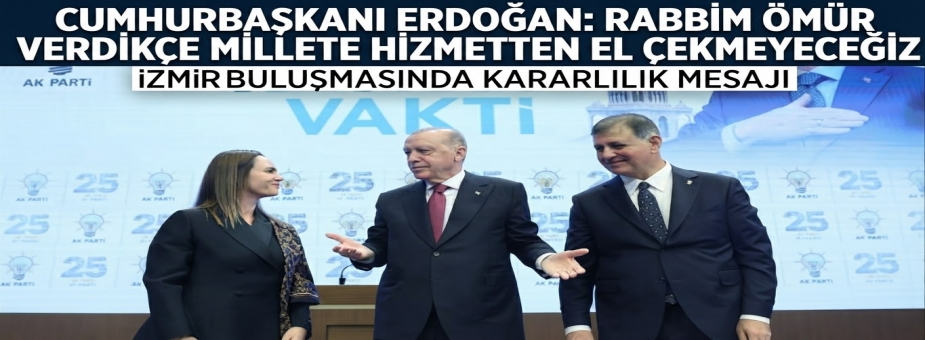 Cumhurbaşkanı Erdoğan: Rabbim ömür verdikçe millete hizmetten el çekmeyeceğiz