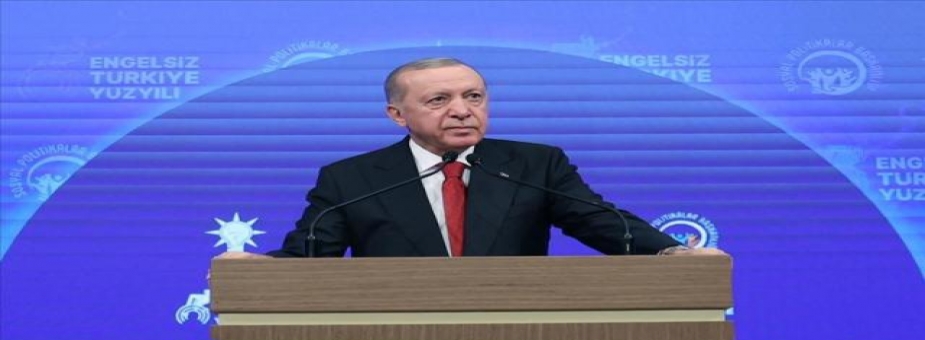 Erdoğan: Türkiye Yüzyılı’nı Engelsiz Türkiye Yüzyılı’na dönüştüreceğiz