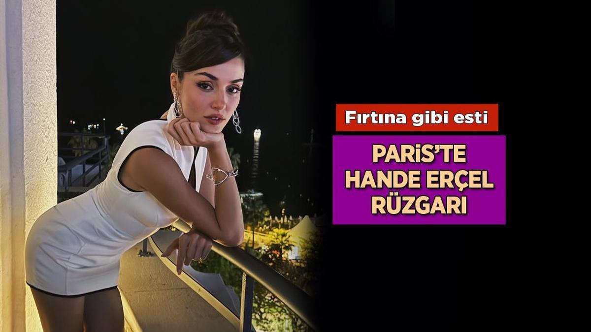Hande Erçel, Paris Moda Haftası'nda fırtına gibi esti