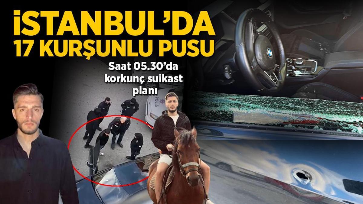 İstanbul'da 17 kurşunlu pusu! Sabah saat 05.30'da korkunç suikast planı