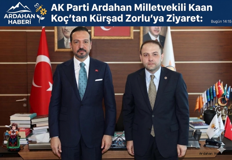 AK Parti Ardahan Milletvekili Kaan Koç’tan Kürşad Zorlu’ya Ziyaret: Gündem Türk Dünyası ve Bölgesel İş Birlikleri