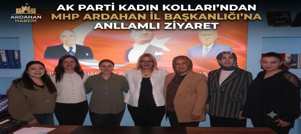 AK Parti Kadın Kolları'ndan MHP Ardahan İl Başkanlığı'na Anlamlı Ziyaret