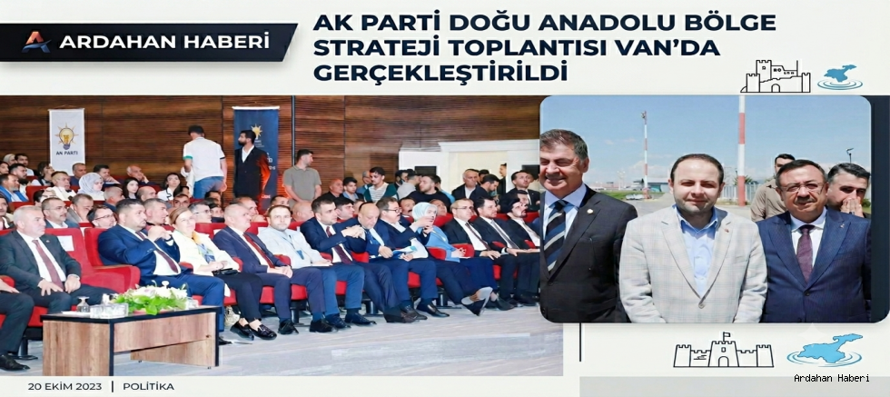 AK Parti  Doğu Anadolu Bölge Strateji Toplantısı Van'da Gerçekleştirildi: Gelecek Vizyonu ve Saha Çalışmaları Masaya Yatırıldı