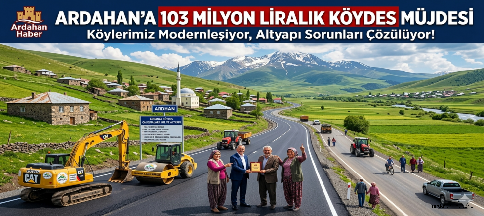 Ardahan'a 103 Milyon Liralık KÖYDES Müjdesi