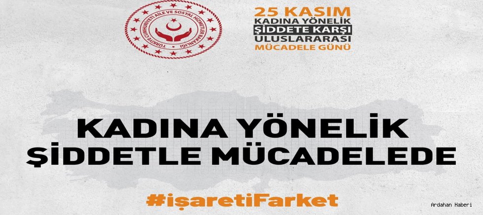 Ardahan Aile ve Sosyal Hizmetler Müdürlüğü: Kadına Yönelik Şiddetle Mücadelede Fark Et – İşaret Et Çağrısı