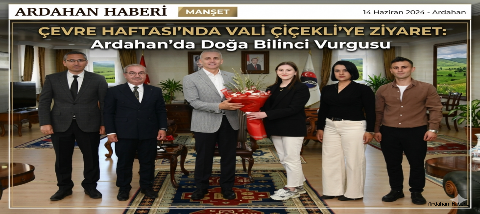 Ardahan'da Çevre Haftası Kapsamında Vali Çiçekli'ye Ziyaret: Temiz Çevre Ortak Sorumluluğumuz