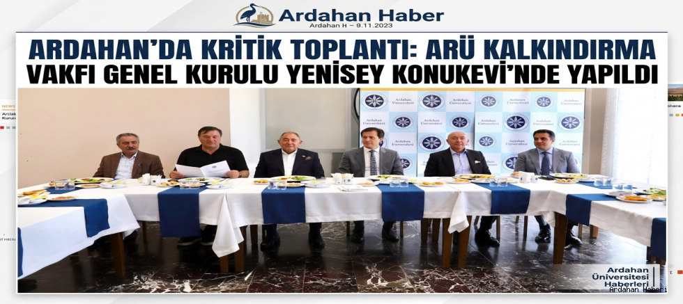 Ardahan'da Kritik Toplantı: ARÜ Kalkındırma Vakfı Genel Kurulu Yenisey Konukevi'nde Yapıldı