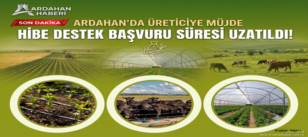 Ardahan'da Üreticiye Müjde: Kırsal Kalkınma ve Sulama Hibe Destek Başvuru Süresi Uzatıldı