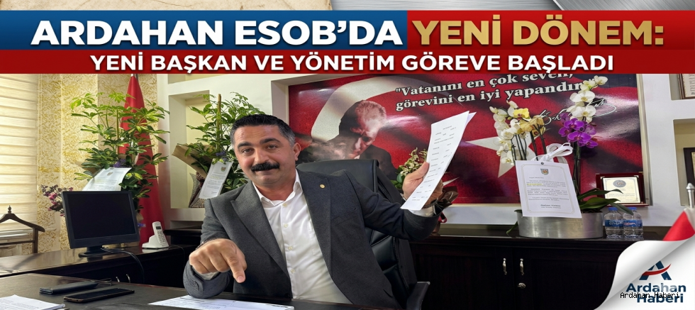 Ardahan ESOB’da Yeni Dönem: Başkan Asım Özer’den 