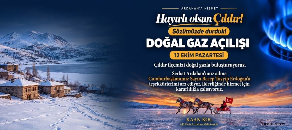 Çıldır’da Doğalgaz Açılışı 12 Ekim’de Gerçekleştirilecek