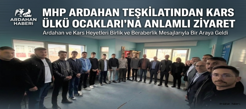 MHP Ardahan Teşkilatından Kars Ülkü Ocakları’na Anlamlı Ziyaret