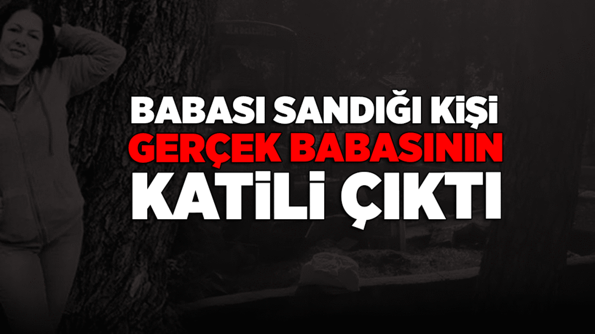 Muğla'da yasak aşkın altından çıkan dram: Babası sandığı kişi gerçek babasının katili çıktı!