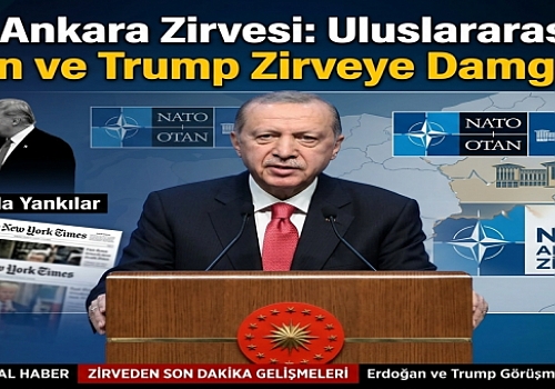 36. NATO Ankara Zirvesi: Uluslararası Basında Erdoğan ve Trump Zirveye Damga Vurdu