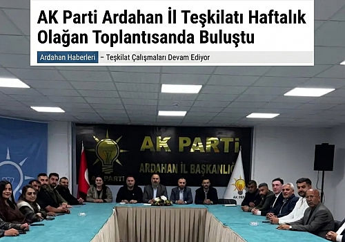 AK Parti Ardahan İl Teşkilatı Haftalık Olağan Toplantısında Buluştu: 