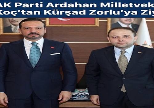 AK Parti Ardahan Milletvekili Kaan Koç’tan Kürşad Zorlu’ya Ziyaret: Gündem Türk Dünyası ve Bölgesel İş Birlikleri