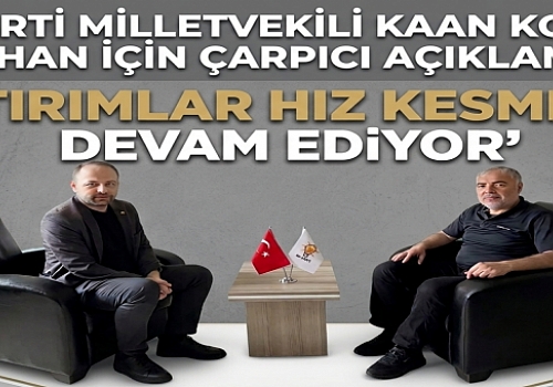 AK Parti Milletvekili Kaan Koç’tan Ardahan İçin Çarpıcı Açıklamalar: Yatırımlar Hız Kesmeden Devam Ediyor
