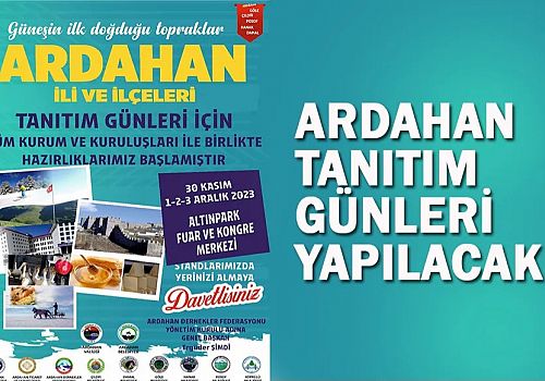 Ankara’da 30 Kasım-1-2-3 Aralık 2023 tarihlerinde Ardahan tanıtım günleri yapacak.
