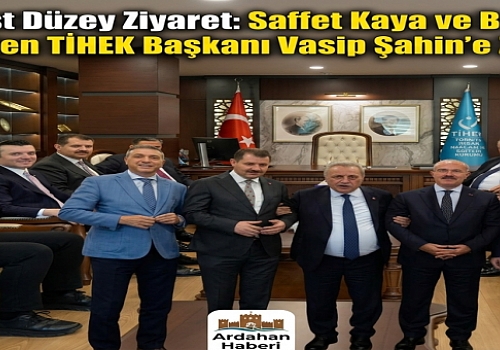 Ankara’da Üst Düzey Ziyaret: Saffet Kaya ve Beraberindeki Heyetten TİHEK Başkanı Vasip Şahin’e Ziyaret