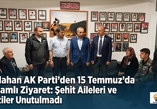 Ardahan AK Parti’den 15 Temmuz'da Anlamlı Ziyaret: Şehit Aileleri ve Gaziler Unutulmadı