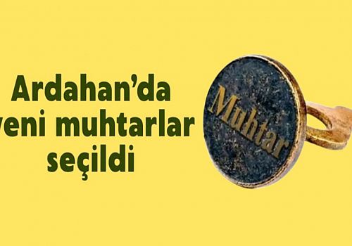 Ardahan da 1 mahalle ve 3 köyde Yeni muhtarlar belli oldu