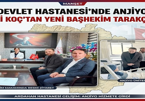 Ardahan Devlet Hastanesi'nde Anjiyo Başarısı: Milletvekili Koç'tan Yeni Başhekim Tarakçı'ya Ziyaret