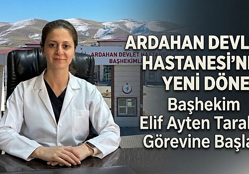 Ardahan Devlet Hastanesi’nde Yeni Dönem: Başhekim Elif Ayten Tarakçı Görevine Başladı