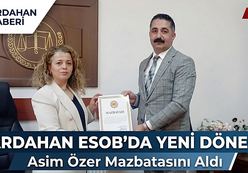 Ardahan ESOB’da Yeni Dönem: Asim Özer Mazbatasını Aldı