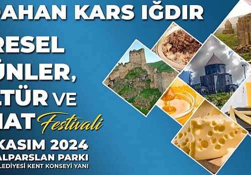 Ardahan, Kars, Iğdır, Yöresel Ürünler, Kültür ve Sanat Festivali 13-17 Kasım'da