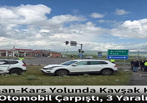 Ardahan-Kars Yolunda Kavşak Kazası: İki Otomobil Çarpıştı, 3 Yaralı Var