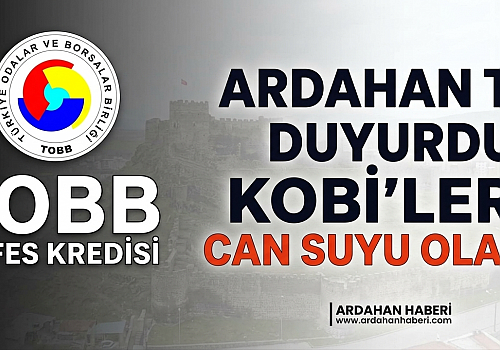 Ardahan TSO Duyurdu: KOBİ’lere Can Suyu Olacak TOBB Nefes Kredisi Başvuruları Başladı