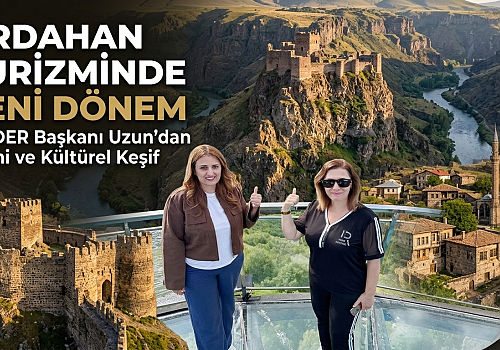 Ardahan Turizminde Yeni Dönem: AKİDER Başkanı Uzun'dan Tarihi ve Kültürel Keşif
