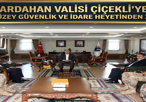 Ardahan Valisi Çiçekli’ye Üst Düzey Güvenlik ve İdare Heyetinden Ziyaret
