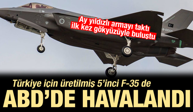 Armayı taktı ve uçtu! Türkiye için imal edilen 5'inci F-35 havalandı