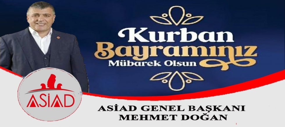 ASİAD Başkanı Mehmet Doğan'dan, Kurban Bayramı Mesajı
