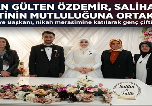 Başkan Gülten Özdemir, Saliha ve Fatih Çiftinin Mutluluğuna Ortak Oldu