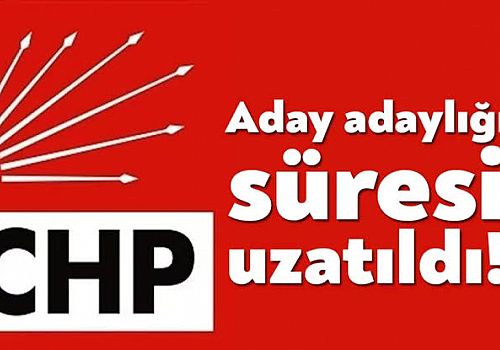 CHP Milletvekilliği aday adaylığı başvuru süresini uzattı.
